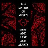 The SISTERS OF MERCY - 1984: First And Last And Always