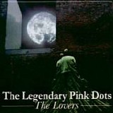 The LEGENDARY PINK DOTS - 1984: The Lovers