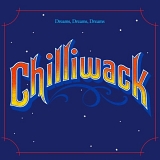 Chilliwack - Dreams Dreams Dreams