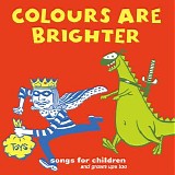 Various artists - Colours Are Brighter: Songs For Children - And Grown Ups Too