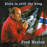 Fred Weston - Elvis Is Still The King