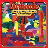 The Dirtbombs - Ooey Gooey Chewy Ka-blooey!