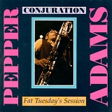 Pepper Adams - Conjuration Fat Tuesday's Session