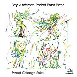 Ray Anderson Pocket Brass Band - Sweet Chicago Suite