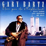 Gary Bartz - There Goes The Neighborhood