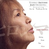 Toshiko Akiyoshi Jazz Orchestra feat. Lew Tabackin - Hiroshima: Rising From the Abyss