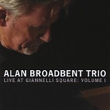 Alan Broadbent Trio - Live at Giannelli Square: Vol. 1