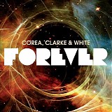 Chick Corea, Stanley Clarke & Lenny White - Forever