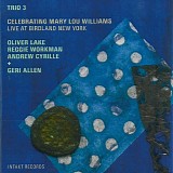 Trio 3 + Geri Allen - Celebrating Mary Lou Williams (Live At Birdland New York)