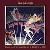 Bill Nelson - And We Fell Into A Dream