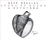 Dave Douglas & Keystone - Spark Of Being: Expand