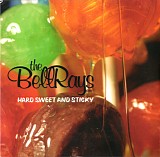 The BellRays - Hard Sweet And Sticky