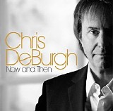 Chris de Burgh - Now And Then
