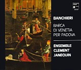Various artists - Adriano Banchieri: Barca di Venetia per Padova; Luca Marenzio: Madrigali