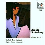Arnold Schönberg - Complete Choral Works: Drei Satiren Op. 28; Vier Stücke Op. 27; Sechs Stücke Op. 35; Drei Volkslieder Op. 49