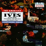 Charles Ives - Sonata No. 1; Sonata No. 2; Four Emerson Transciptions; Variations on "America"; March in G and D; The Bells of Yale; Th