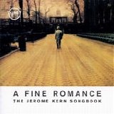 Various artists - The Jerome Kern Songbook: A Fine Romance
