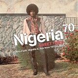 Various artists - Nigeria 70 / Sweet Times / Afro-Funk, Highlife & Juju From 1970s Lagos