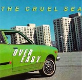 The Cruel Sea - Over Easy