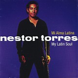 Nestor Torres - Mi Alma Latina (My Latin Soul)