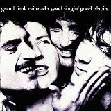 Grand Funk Railroad - Good Singin' Good Playin' [1999 Remaster]