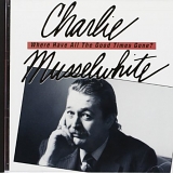 Charlie Musselwhite - Where Have All The Good Times Gone ?