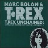 Marc Bolan & T. Rex - T. Rex Unchained: Unreleased Recordings Volume 3 1973 Pt. 1