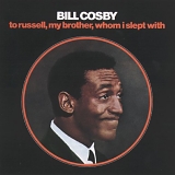Bill Cosby - To Russell My Brother, Whom I Slept With