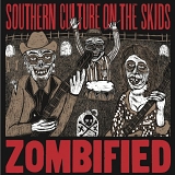 Southern Culture On The Skids - Zombified