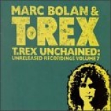 Marc Bolan & T. Rex - T. Rex Unchained: Unreleased Recordings Volume 7