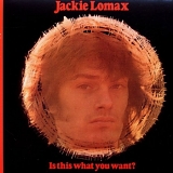 Jackie Lomax - Is This What You Want? (2010 Remaster)