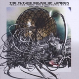 The Future Sound of London - Teachings from the Electronic Brain