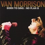 Van Morrison - Born To Sing No Plan B