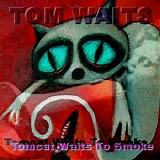 Various Artists - Tomcat Waits To Smoke