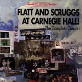 Flatt & Scruggs - Live At Carnegie Hall - First release of the complete 1962 concert including encores with Merle Travis