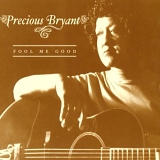 Precious Bryant - Fool Me Good