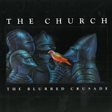 The Church - The Blurred Crusade [remastered]