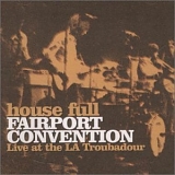 Fairport Convention - House Full: Live at the LA Troubadour