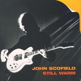 John Scofield - Still Warm