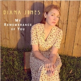 Diana Jones - My Remembrance Of You