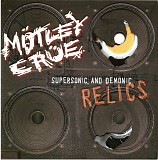 Motley Crue - Supersonic And Demonic Relics