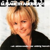 Elisabeth Andreassen - SÃ¥ skimrande var aldrig havet