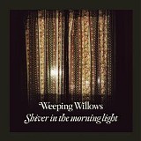 Weeping Willows - Shiver In The Morning Light