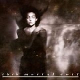 THIS MORTAL COIL - 1984: It'll End In Tears
