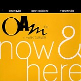 OAM Trio ( Omer Avital, Aaron Goldberg, Marc Miralta ) + Mark Turner - Now & Here