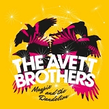 Avett Brothers, The - Magpie and the Dandelion