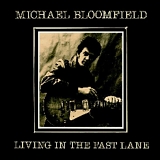 Michael Bloomfield - Living in the Fast Lane