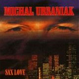 MichaÅ‚ URBANIAK - 2001: Sax, Love & Cinema