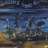 COLOSSEUM II - 1976: Strange New Flesh