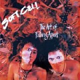 SOFT CELL - 1983: The Art Of Falling Apart
